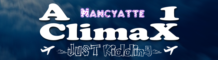 Nancyatte A-1 Climax -Just Kidding-